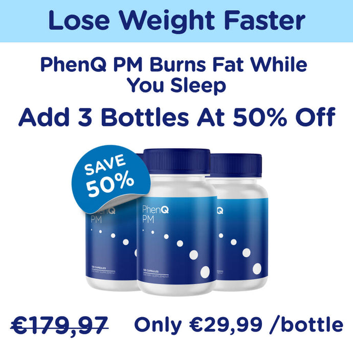 3 Μπουκάλια ΝΕΑ Νυχτερινή καύση λίπους PhenQ PM με 50% OFF!